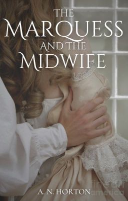 The Marquess and the Midwife (*On Hold*)