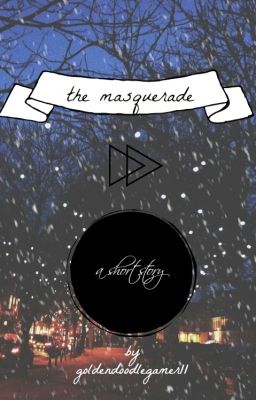 ↪️ THE MASQUERADE ~ A CHRISTMAS COUNTDOWN ONE-SHOT BOOK (MCSM)↩️