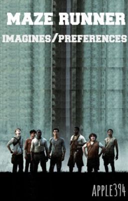 The Maze Runner Imagines/Preferences