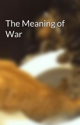 The Meaning of War