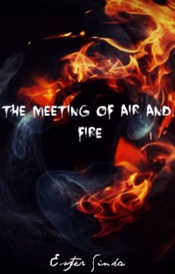 The meeting of Air and Fire