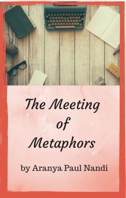 The Meeting Of Metaphors [COMPLETED]