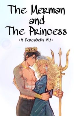 The Merman and the Princess  •A Percabeth AU•