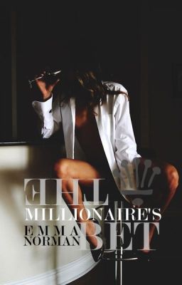 The Millionaire's Bet [BOOK ONE][#Wattys2015][#SYTYCW15][#CarinaPress]