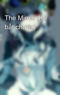 The Mimic (Kẻ bắt chước)