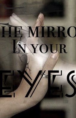 The mirror in your eyes