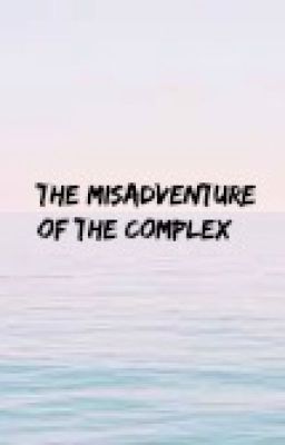 The Misadventure of The Complex