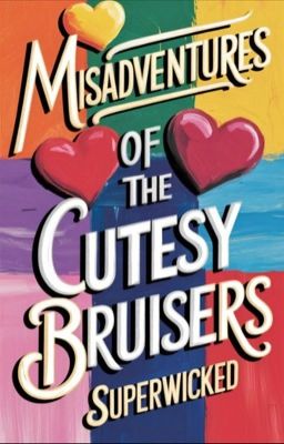 The Misadventures of The Cutesy Bruisers