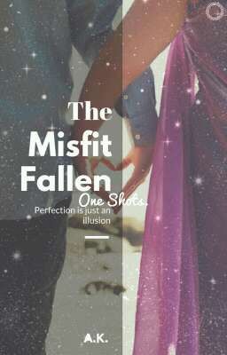 The Misfit Fallen... One Shots.