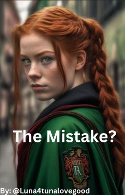 The Mistake? -A Harry Potter Fanfiction-