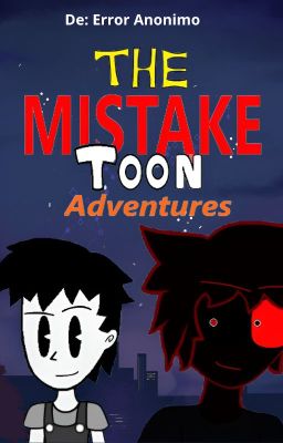 The Mistake Toon Adventures