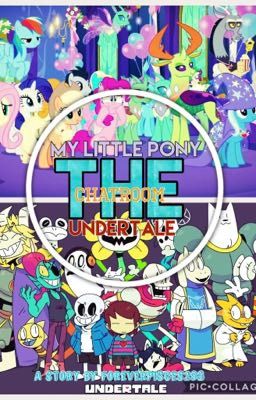 The MLP|UNDERTALE Chatroom For Dares and Questions! (Hiatus)