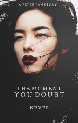 The Moment You Doubt (a peter pan story)