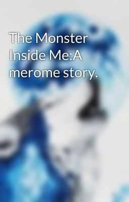 The Monster Inside Me:A merome story.