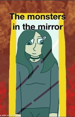 The monsters in the mirror