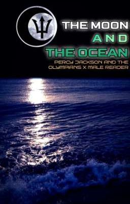 The Moon And The Ocean [Percy Jackson And The Olympians x Male Reader]