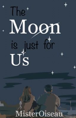 The Moon is just for Us