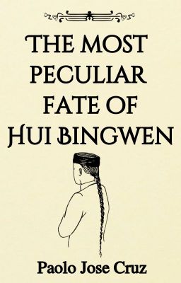 The Most Peculiar Fate of Hui Bingwen