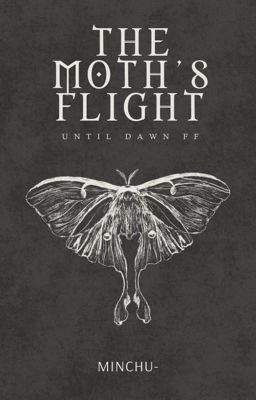 THE MOTH'S FLIGHT. until dawn