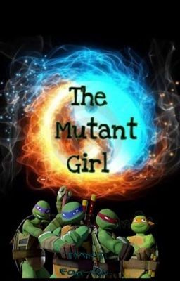 The Mutant Girl (TMNT Fan Fic Book 1)