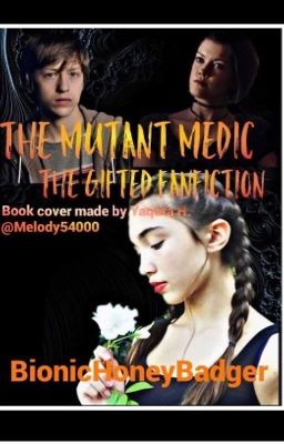 The Mutant Medic ** A Gifted Fanfiction**