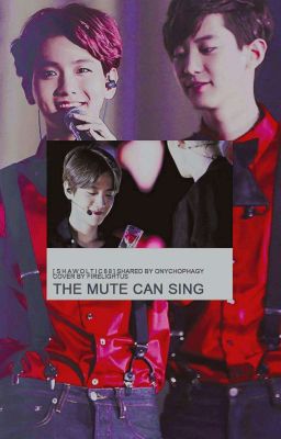 The Mute Can Sing (ChanBaek) [Originally written by: Shawoltic88]