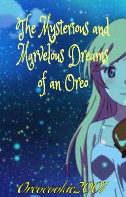 The Mysterious and Marvelous Dreams of an Oreo