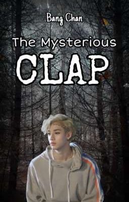 The Mysterious Clap (Bang Chan) {✔️}