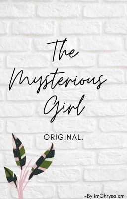 || The Mysterious Girl ||