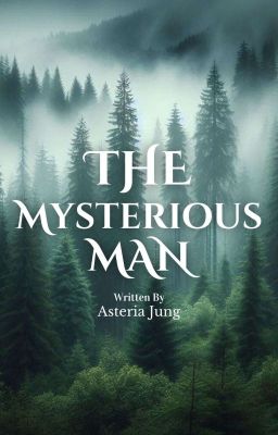 THE MYSTERIOUS MAN || REVISI✓