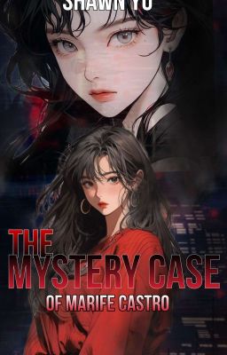 THE MYSTERY CASE OF MARIFE CASTRO (Complete-Short Story)