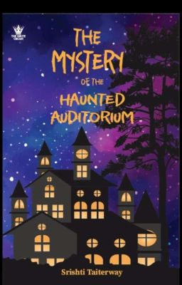 The Mystery Of The Haunted Auditorium