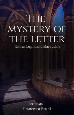 The Mystery of the letter (Remus Lupin and Marauders) 