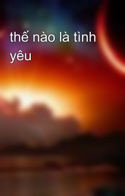 thế nào là tình yêu