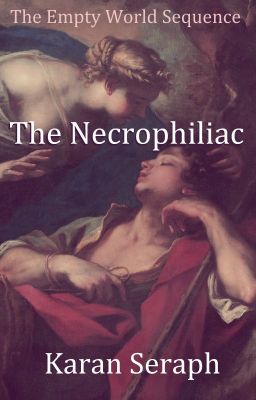 The Necrophiliac | The Empty World Sequence