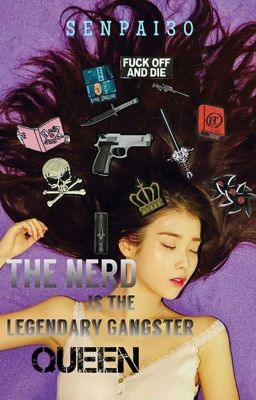 The Nerd Is The Legendary Gangster Queen (UNDER EDITING) 