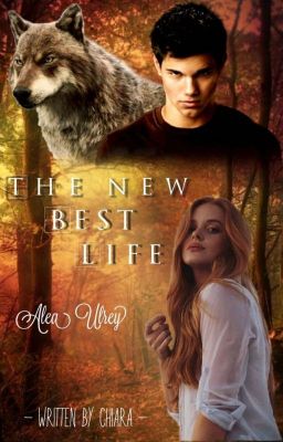 The new best life - Alea Urley ( Twilight/ Werwolf )