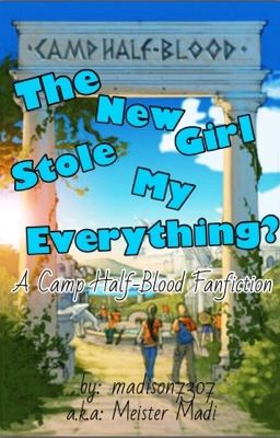 The New Girl Stole My Everything? [a Camp Half-Blood fanfiction]