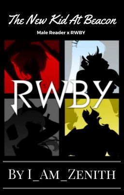 The New Kid At Beacon (RWBY X Reader)(Complete)