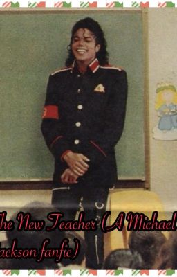 The New Teacher (A Michael Jackson Fanfic)