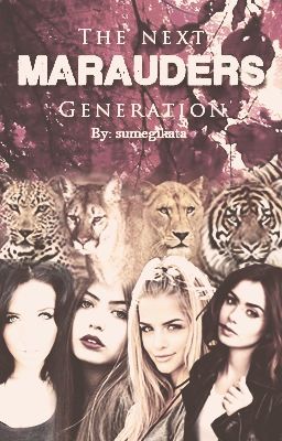 The Next Marauders Generation [Hungarian Harry Potter fanfiction]