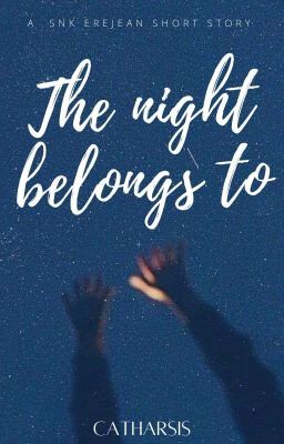 The night belongs to || EreJean