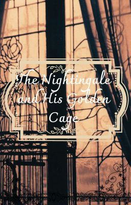 The Nightingale and His Golden Cage