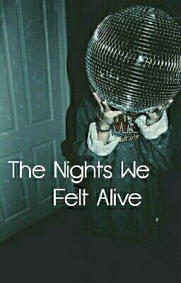 The Nights We Felt Alive 