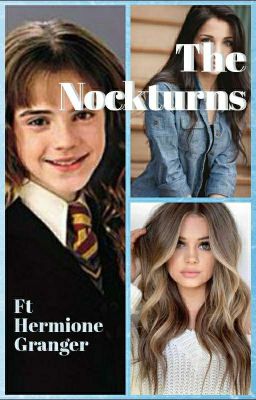 The Nockturns (A Harry Potter Fanfic)[Ft. Hermione Granger]