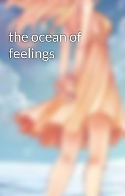 the ocean of feelings 