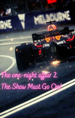 The one-night affair 2. The show must go on! (Toto Wolff fanfiction)