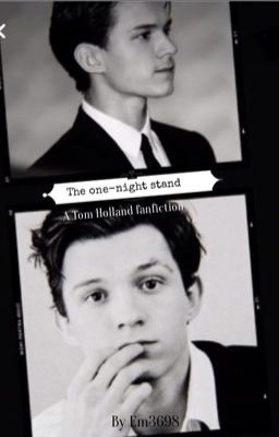 The one-night stand - A Tom Holland Fanfiction