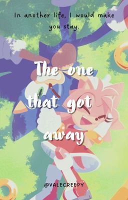 The one that got away [Sonamy/Shadamy/Sonally O.S.]