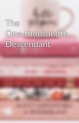 The One-thousandth Descendant